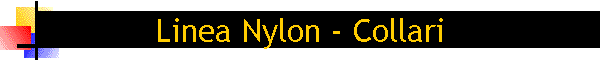 Linea Nylon - Collari